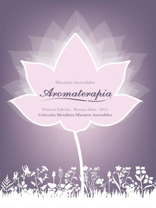 Title details for Aromaterapia de los Maestros Ascendidos by Maestros Ascendidos - Available